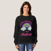 Sweatshirt Ableisme Cure Pas Autisme (Devant entier)