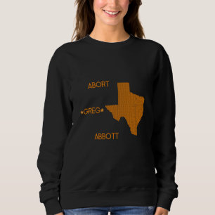 Sweatshirt Abort Greg Abbott