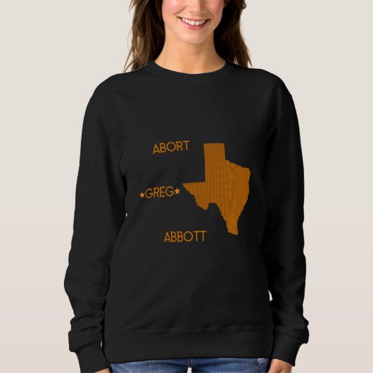 Sweatshirt Abort Greg Abbott (Devant)