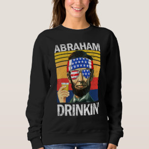 Sweatshirt Abraham Boire 4 juillet Boire Party Abe Lin