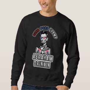 Sweatshirt Abraham Boire 4 juillet Hommes Femmes Boire Par