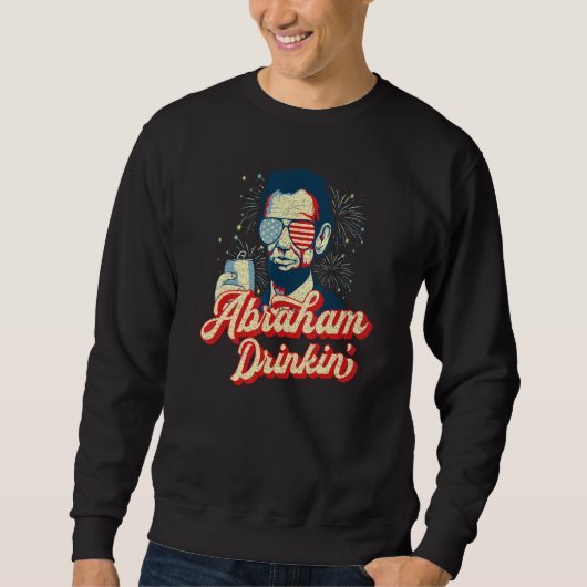 Sweatshirt Abraham Drinkin Abe Drinkin Comme Lincoln Usa Juil (Devant)