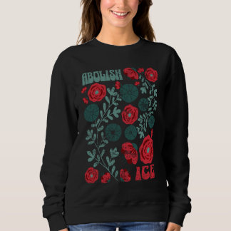Sweatshirt Abroger ICE Activisme Floral – Manifestation pour