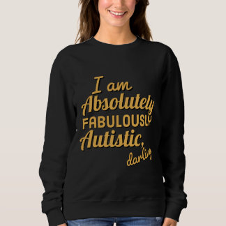 Sweatshirt Absolument Fabuleux Darling Autistic Version Actua