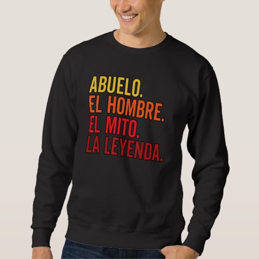 Sweatshirt Abuelo El Hombre El Mito La Leyenda En Espagnol Vi (Devant)
