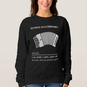 Sweatshirt Accordéoniste Retraité Je Fais Ce Que Je Veux Quan