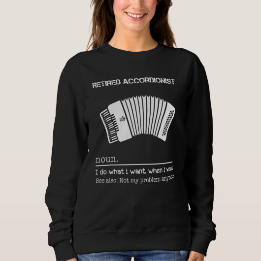 Sweatshirt Accordéoniste Retraité Je Fais Ce Que Je Veux Quan (Devant)