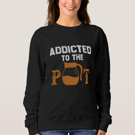 Sweatshirt Accro au thé de pot à café buvant Sarcastique (Devant)