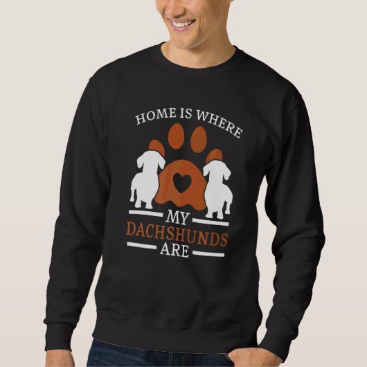Sweatshirt Accueil C'Est Là Que Mes Dachshunts Sont Chien Éta (Devant)