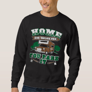 Sweatshirt Accueil Est L'Endroit Où Vous Le Garez Camping Rv
