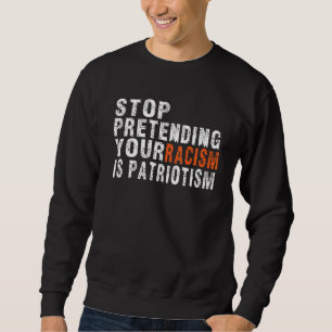 Sweatshirt Acheter Arrêter de protéger votre racisme est patr