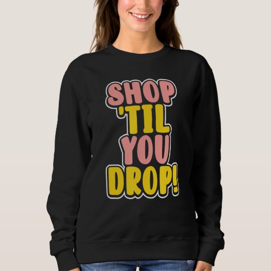 Sweatshirt Acheter jusqu'à ce que vous déposez (Devant)