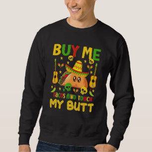 Sweatshirt Achetez-Moi Tacos Et Touchez Mon Beurre Heureux Ci