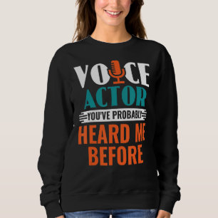 Sweatshirt Acteur vocal Vous m'avez probablement entendu avan