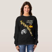 Sweatshirt Actor Actress Theatrical Drama  Quote Theatre (Devant entier)