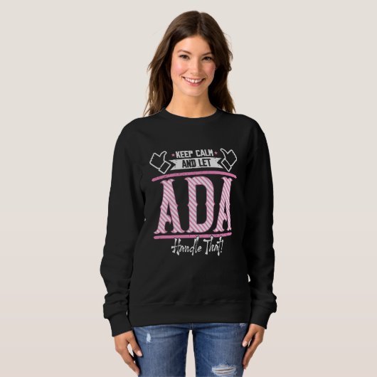 Sweatshirt Ada Keep Calm and let Ada Handle that (Devant entier)