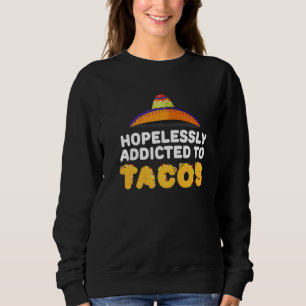 Sweatshirt Addicé À Tacos Tacos Chemise Mexicaine Taco