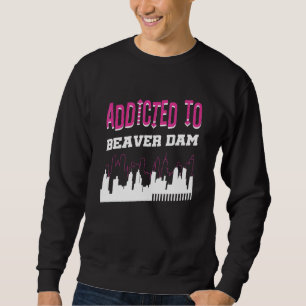 Sweatshirt Addicité À Beaver Dam Vacation Humour Voyage Wisco