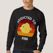 Sweatshirt Addicité Au Poisson Aquarium Puffer Fish (Devant)