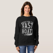 Sweatshirt Addicted To Fast Boats Drag Boat Racing (Devant entier)