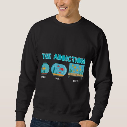 Sweatshirt Addiction à l'aquarium Toxicomanie à l'aquarium Ad (Devant)