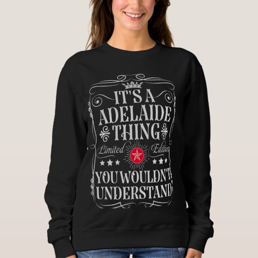 Sweatshirt Adélaïde nom C'est une chose Adélaïde que vous ne  (Devant)