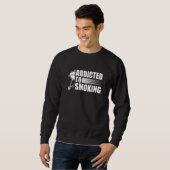 Sweatshirt adicted to smoking grilling   (Devant entier)
