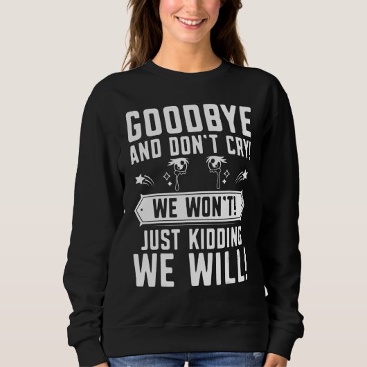 Sweatshirt Adieu ne pleure pas adieu aller à Co Worker C (Devant)
