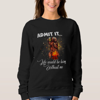 Sweatshirt Admettre Que La Vie Serait Ennuyante Sans Moi