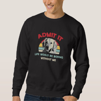 Sweatshirt Admettre que la vie serait ennuyeuse sans moi Gold