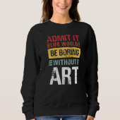 Sweatshirt Admit It Life Would Be Boring Without Teacher (Devant)
