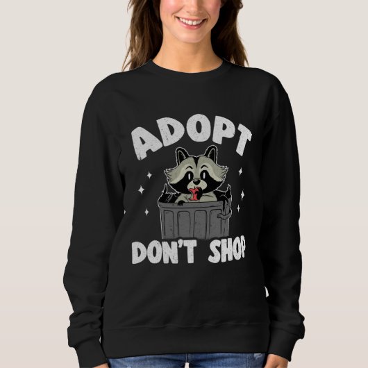 Sweatshirt Adopt Don t Shop Trash Garbage Panda Raccoon  2 (Devant)