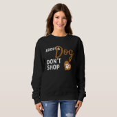 Sweatshirt Adopt Don't Shop Dog Rescue Adopt a Dog Animal She (Devant entier)