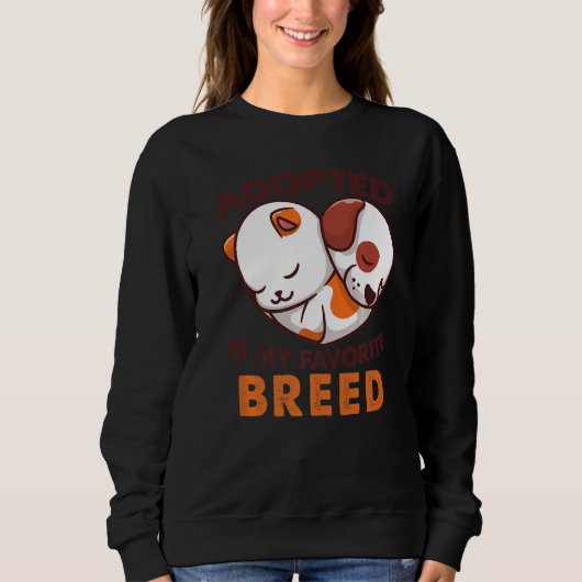 Sweatshirt Adopted Is My Favorite Breed Dog Rescue Shelter Pr (Devant)