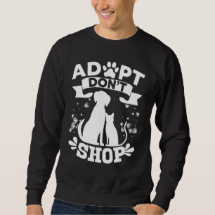 Sweatshirt Adopter Ne Shop Shirt Secourir Animaux Chien Chat