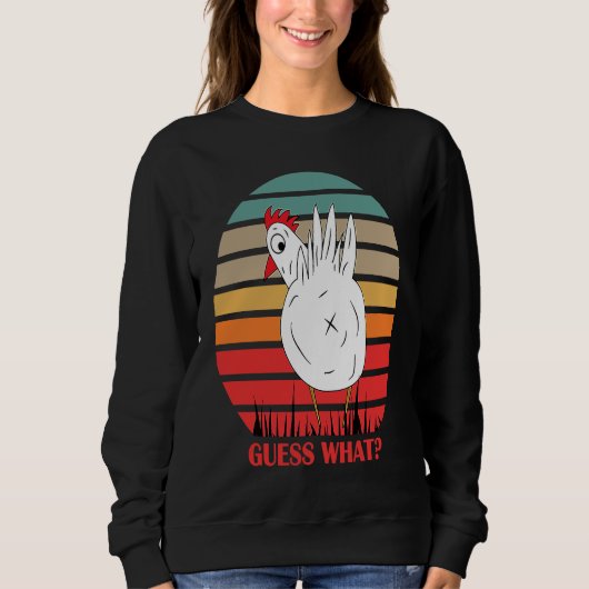 Sweatshirt Adorable Guess What Chicken Butt unique Family (Devant)