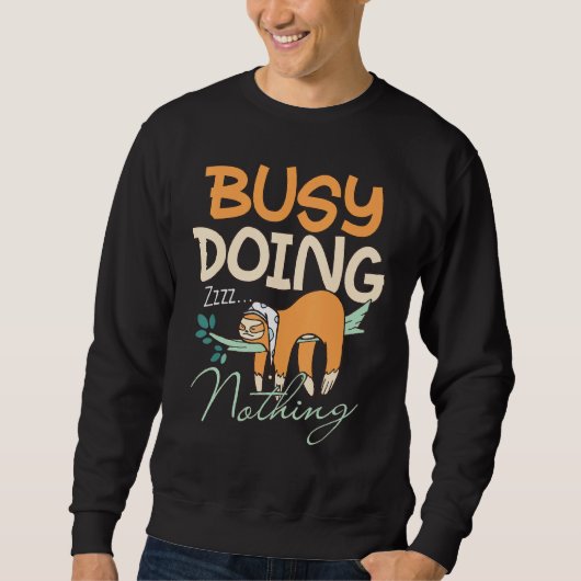 Sweatshirt Adorable Sloth Dormir Occupé Ne Faire Rien (Devant)