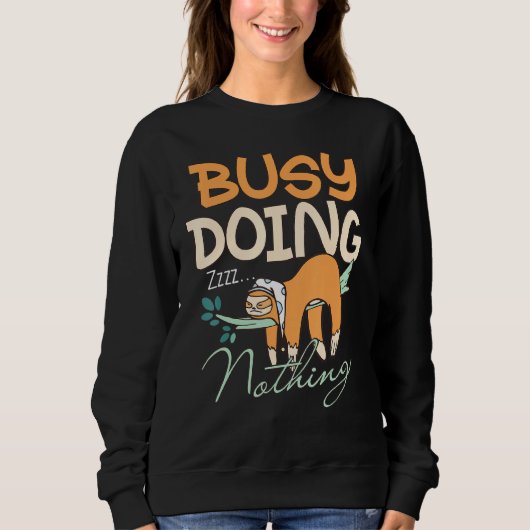 Sweatshirt Adorable Sloth Dormir Occupé Ne Faire Rien (Devant)