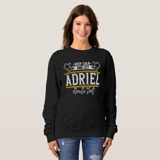 Sweatshirt Adriel Keep Calm and let Adriel handle that (Devant entier)