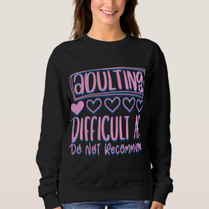 Sweatshirt Adulte Adulte Difficile AF Ne Recommanderait Pas