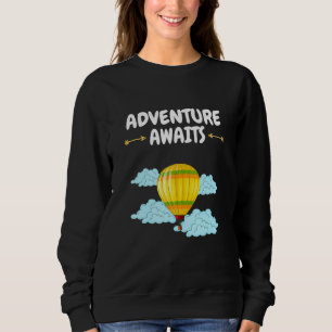 Sweatshirt Adventure Await Hot Air Balloon Adventure Await