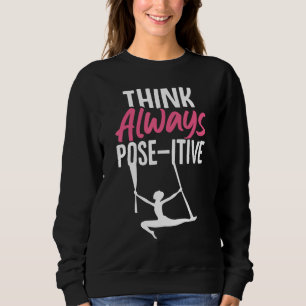 Sweatshirt Aerial Silk Aérobicienne Pensez toujours Pose itiv