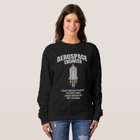Sweatshirt Aerospace Engineer Smart Enough To Get You Back Fu (Devant entier)