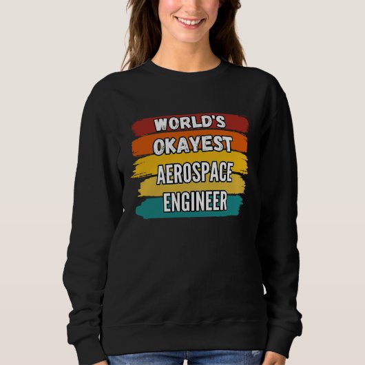 Sweatshirt Aerospace Engineer , World's Okayest Aerospace Eng (Devant)
