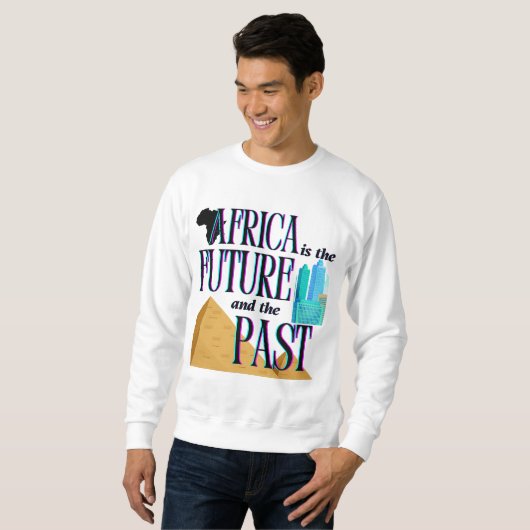 Sweatshirt Africa is The Future & The Past | (Devant entier)