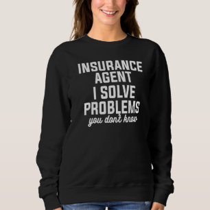 Sweatshirt Agent d'assurance I Résoudre des problèmes que vou