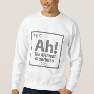 Sweatshirt Ah ! L'élément de la plaisanterie de la chimie amu