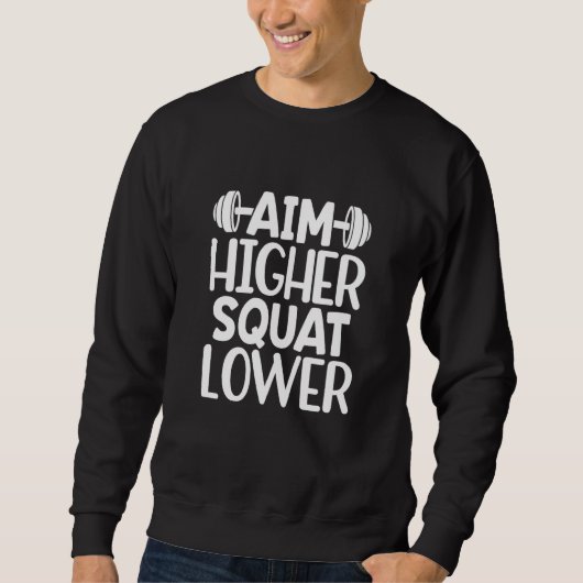Sweatshirt Aim Higher Squat Lower Gym Workout Motivational (Devant)
