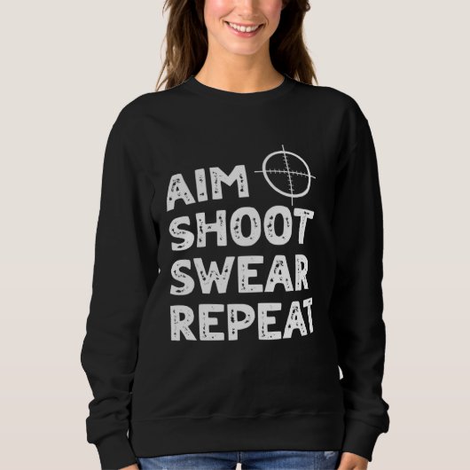 Sweatshirt Aim Shoot Swear Repeat  Deer Hunting Saying (Devant)