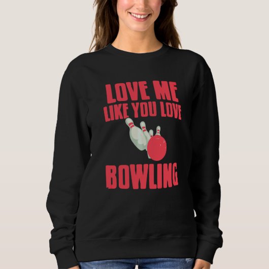 Sweatshirt Aime-moi comme tu aimes le bowling Présent (Devant)